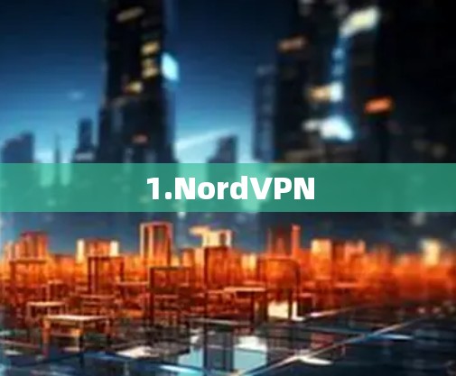 1.NordVPN 1.NordVPN