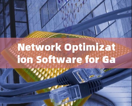 Network Optimization Software for Game Connections