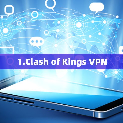 1.Clash of Kings VPN