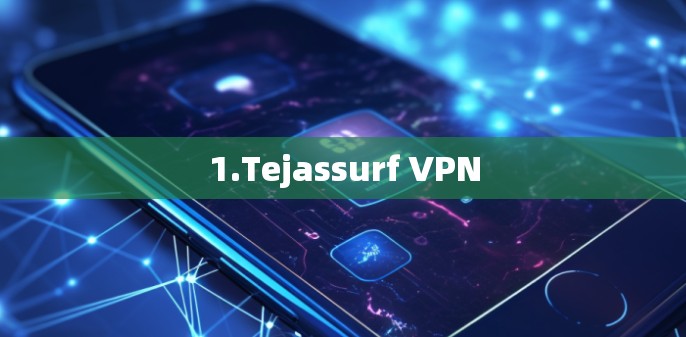 1.Tejassurf VPN